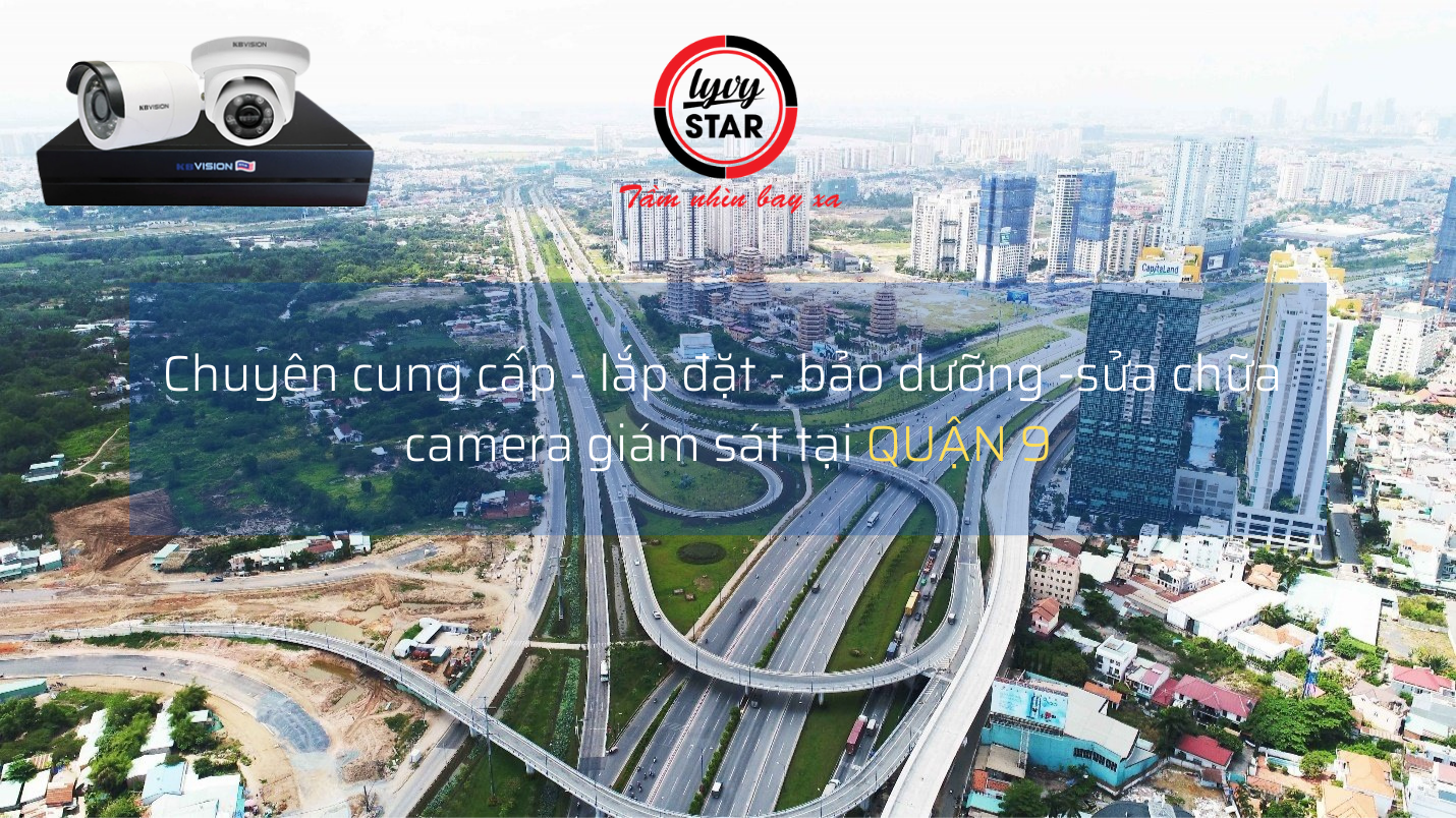 Lắp đặt trọn bộ camera chính hãng giá rẻ tại Quận 9. Hệ thống an ninh tốt nhất