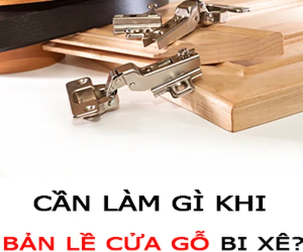 3 điều nên thử khi bản lề cửa gỗ xệ cánh và một số lưu ý khi gắn bản lề