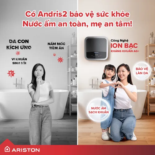 Có  Ariston Andris 2. Nước ấm sạch khuẩn, Mẹ An tâm cả ngày