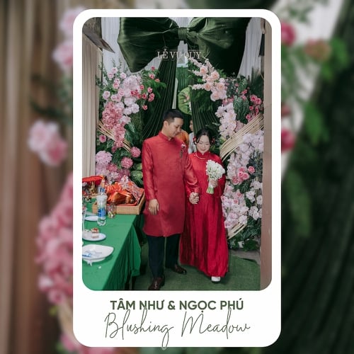 BLUSHING MEADOW |  TÂM NHƯ & NGỌC PHÚ