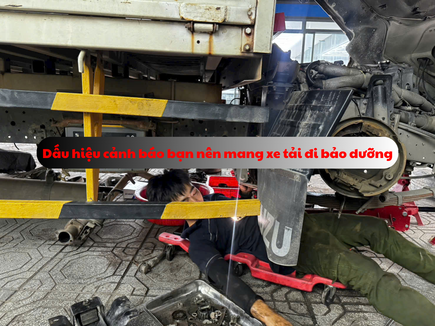 Dấu hiệu nào cảnh báo bạn nên mang xe tải đi bảo dưỡng