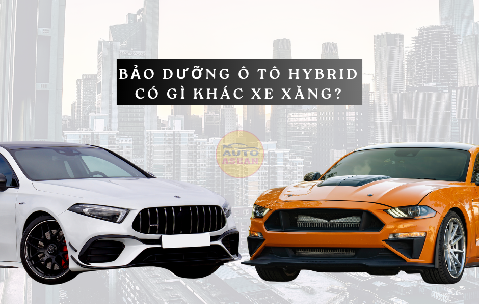Bảo dưỡng ô tô hybrid có gì khác xe xăng?