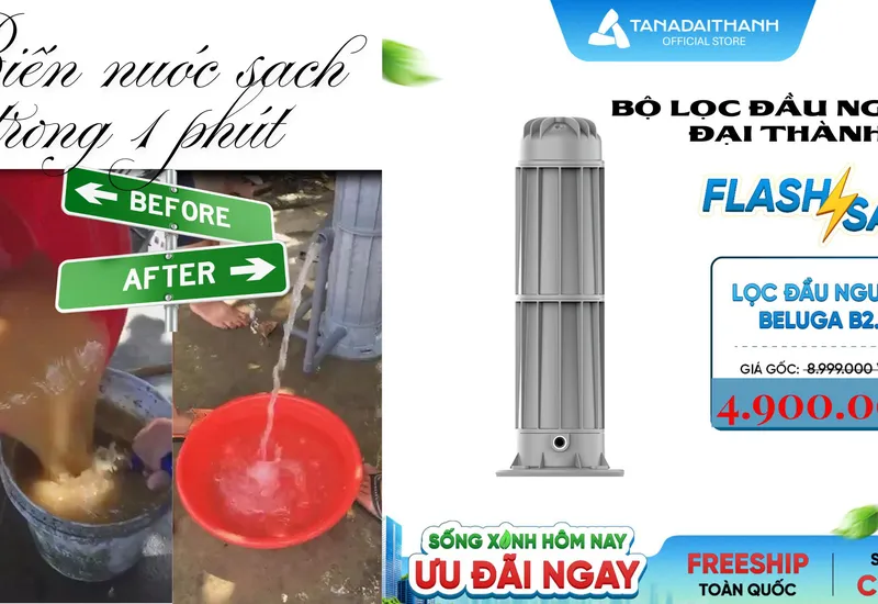 Biến nước sạch trong 1 phút với bộ lọc đầu nguồn Tân Á Đại Thành