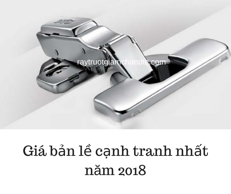 Giá bản lề cạnh tranh năm 2018 Giá bản lề cạnh tranh năm 2018