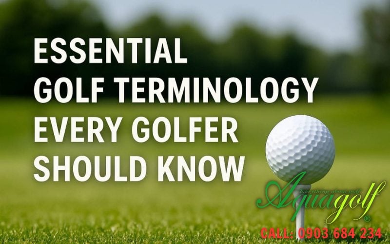 Thuật ngữ chơi golf cần biết để hiểu luật Thuật ngữ chơi golf cần biết để hiểu luật