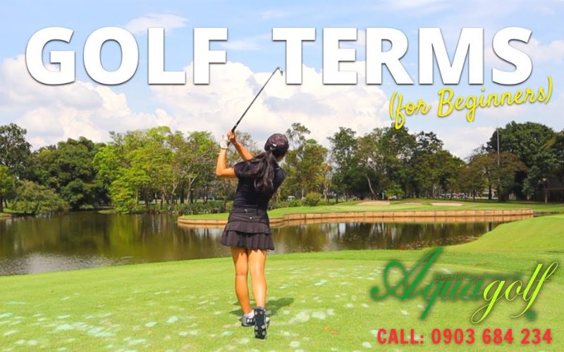 Thuật ngữ chơi golf cần biết Thuật ngữ chơi golf cần biết