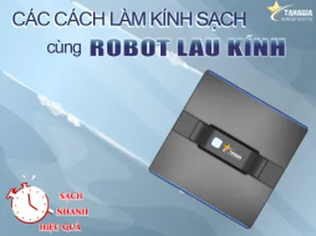 Các cách làm kính sạch cùng robot lau kính