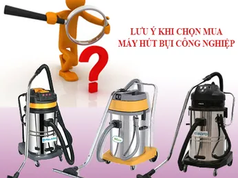 Kinh nghiệm mua máy hút bụi công nghiệp hay mà bạn nên biết