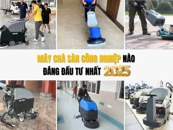 Máy Chà Sàn Công Nghiệp Nào Đáng Mua Nhất Năm 2025?