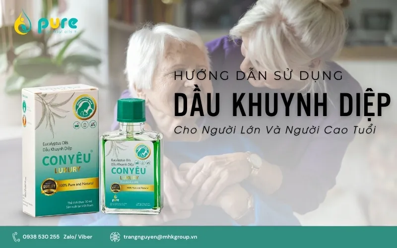 Hướng Dẫn Sử Dụng Dầu Khuynh Diệp An Toàn Cho Người Lớn Và Người Cao Tuổi