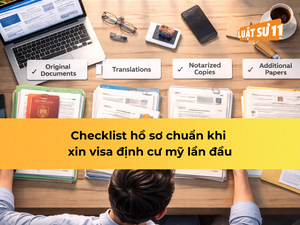 Checklist hồ sơ chuẩn khi xin visa định cư Mỹ lần đầu