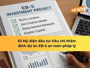 Đi Mỹ diện đầu tư: tiêu chí thẩm định dự án EB-5 an toàn pháp lý