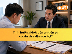 Tình huống khó: tiền án tiền sự có xin visa định cư Mỹ?