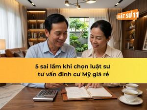 5 sai lầm khi chọn luật sư tư vấn định cư Mỹ giá rẻ