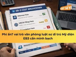 Phí ẩn? vai trò văn phòng luật sư di trú mỹ diện EB3 cần minh bạch