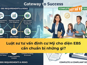 Luật sư tư vấn định cư Mỹ cho diện EB5 cần gì?