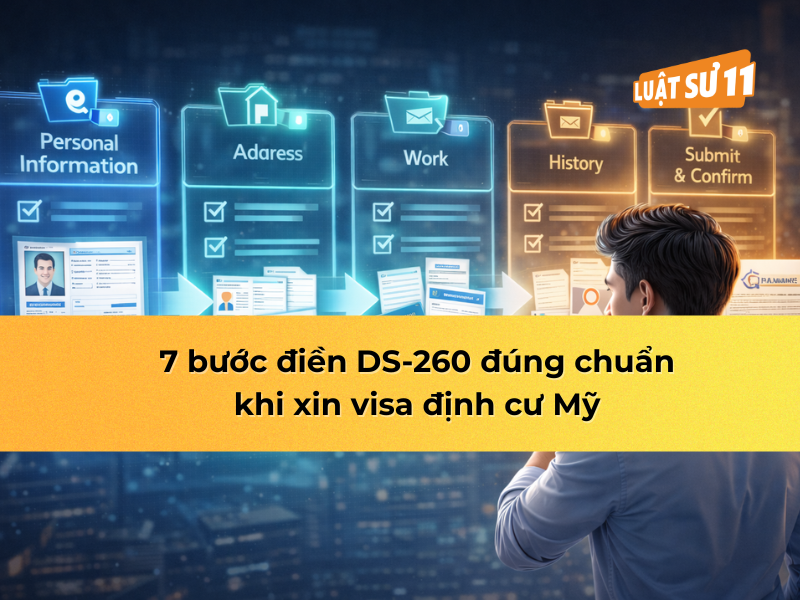 7 bước điền DS-260 đúng chuẩn khi xin visa định cư Mỹ
