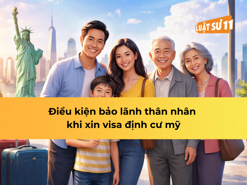 Điều kiện bảo lãnh thân nhân khi xin visa định cư Mỹ