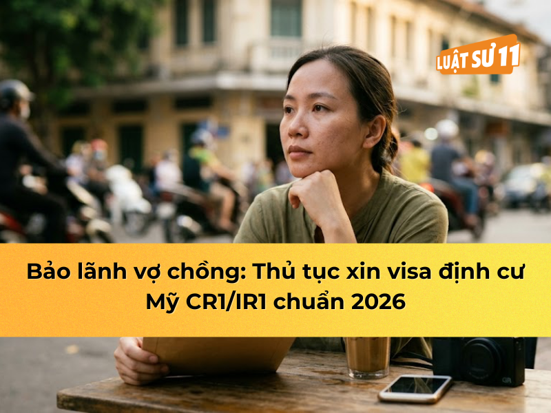 Bảo lãnh vợ/chồng: xin visa định cư mỹ CR1/IR1 chuẩn 2026