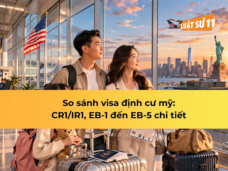 So sánh visa định cư mỹ: CR1/IR1, EB-1 đến EB-5 chi tiết