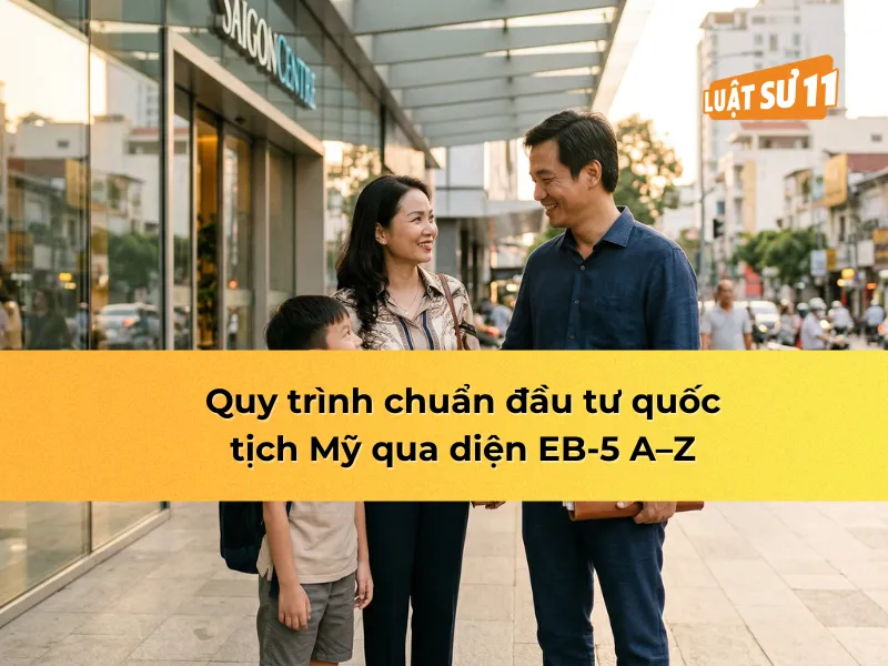 Quy trình chuẩn đầu tư quốc tịch Mỹ qua diện EB-5 A–Z