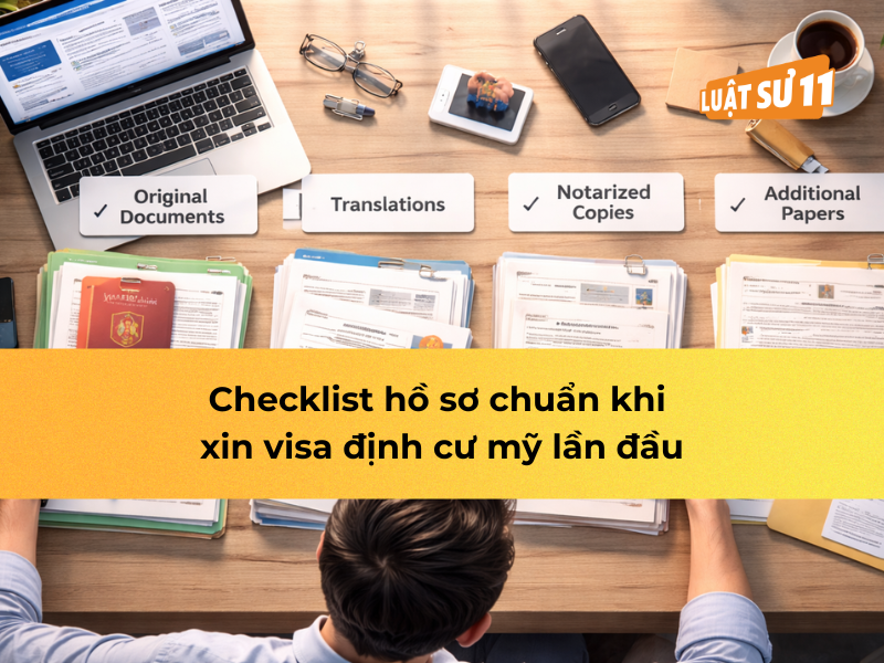 Checklist hồ sơ chuẩn khi xin visa định cư Mỹ lần đầu