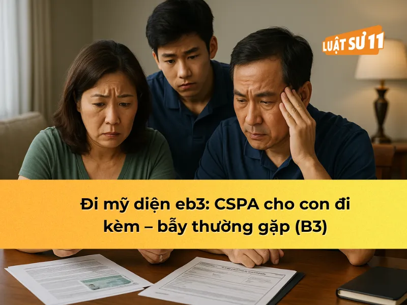 đi mỹ diện eb3: CSPA cho con đi kèm – bẫy thường gặp (B3)