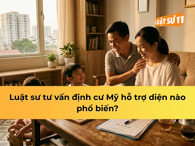 Luật sư tư vấn định cư Mỹ hỗ trợ diện nào phổ biến?