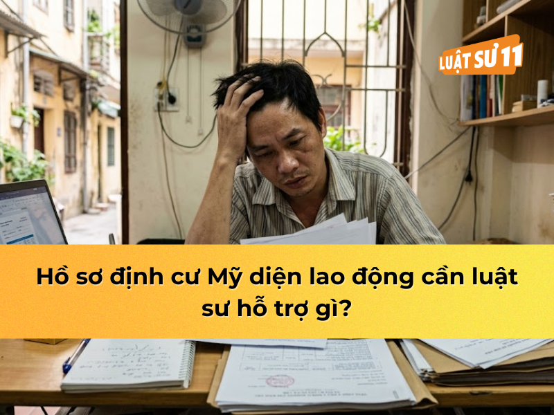 Hồ sơ định cư Mỹ diện lao động cần luật sư hỗ trợ gì?