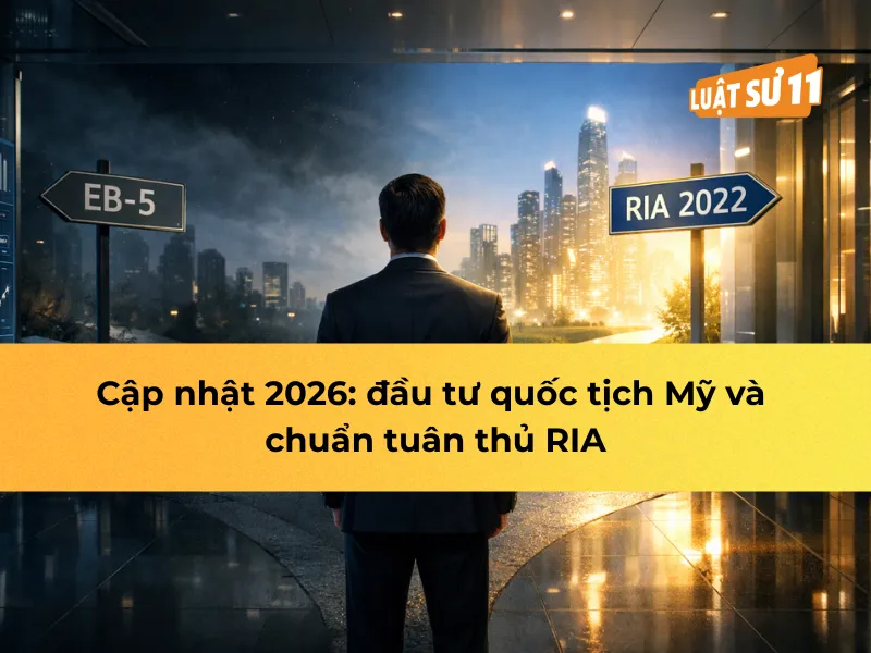 Cập nhật 2026: đầu tư quốc tịch Mỹ và chuẩn tuân thủ RIA