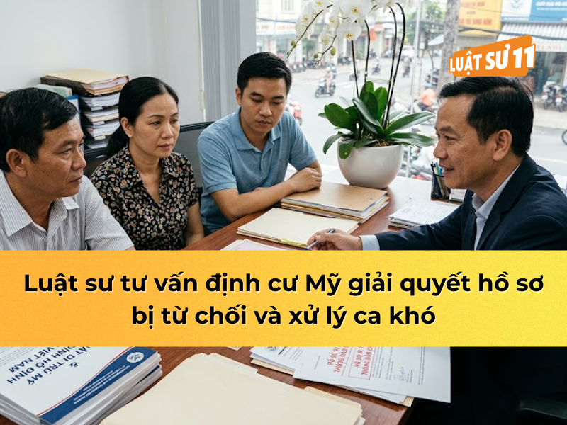 Luật sư tư vấn định cư Mỹ giải quyết hồ sơ bị từ chối