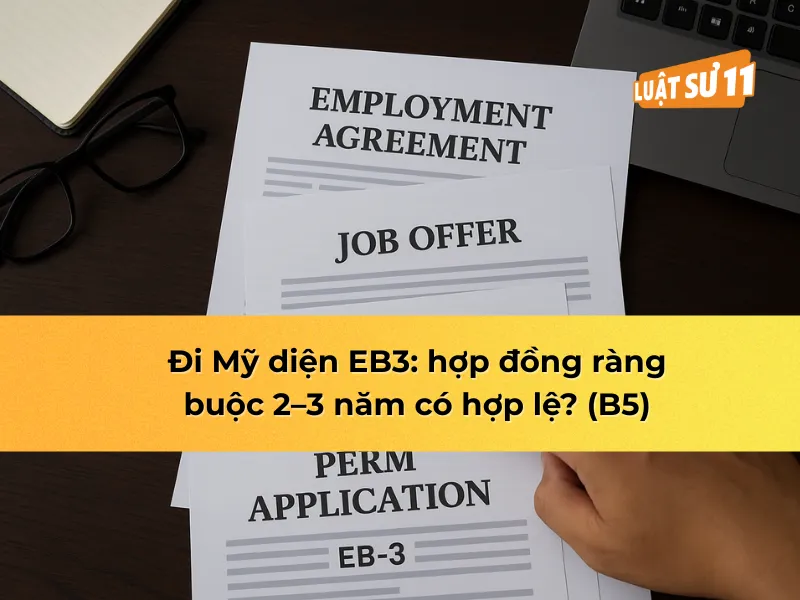 Đi Mỹ diện EB3: hợp đồng ràng buộc 2–3 năm có hợp lệ? (B5)