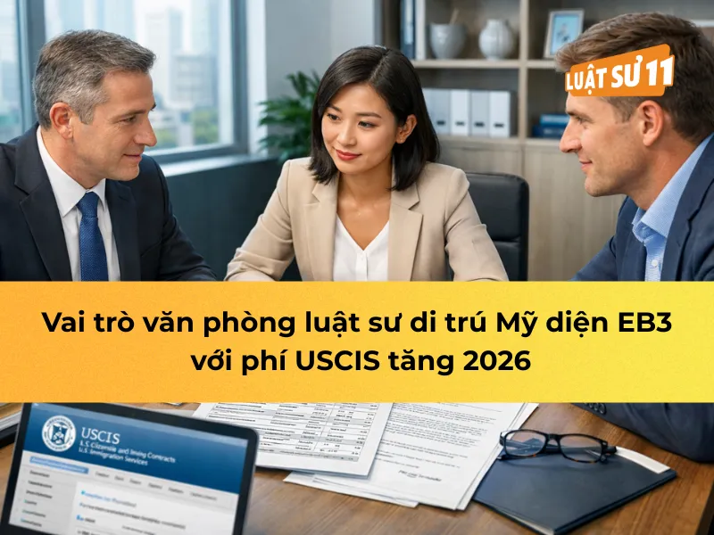 Vai trò văn phòng luật sư di trú mỹ diện EB3 với phí USCIS tăng 2026