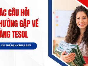 TESOL Certificate là gì?  TESOL Diploma là gì? Review chi tiết