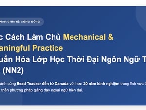 WORKSHOP: Học Cách Làm Chủ Mechanical & Meaningful Practice - Miễn phí
