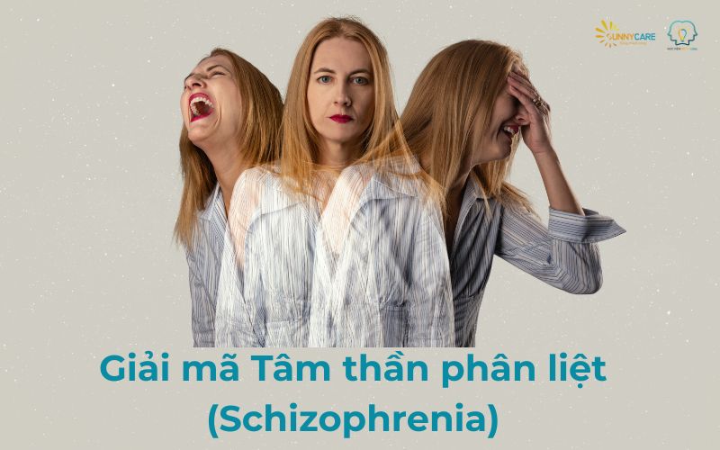 Giải mã Tâm thần phân liệt (Schizophrenia)