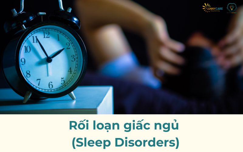 Rối loạn giấc ngủ (Sleep Disorders)