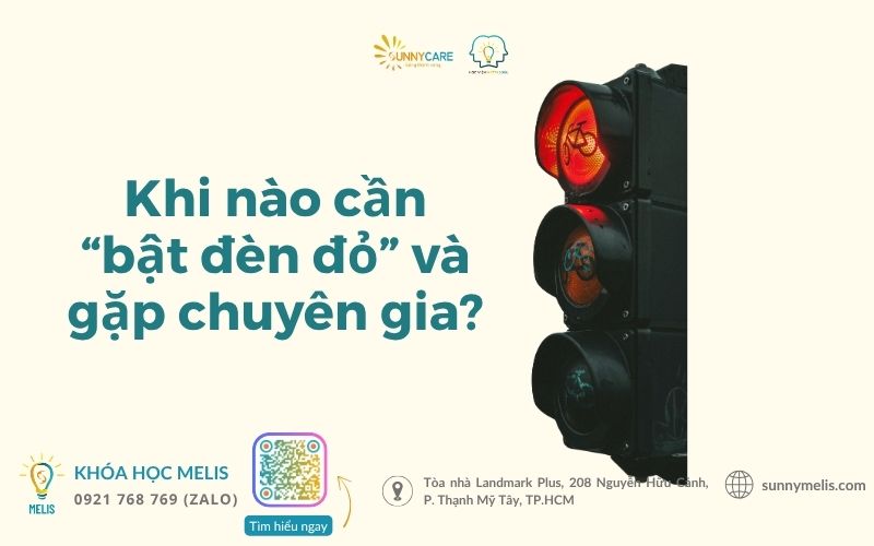 Khi nào cần “bật đèn đỏ” và gặp chuyên gia?
