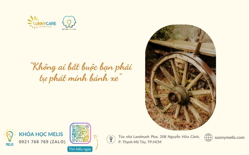 Không ai bắt buộc bạn phải tự phát minh bánh xe