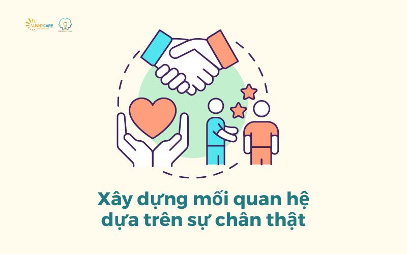 Xây dựng mối quan hệ dựa trên sự chân thật
