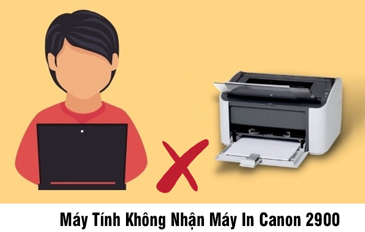Cách khắc phục tình trạng máy tính không nhận máy in Canon 2900