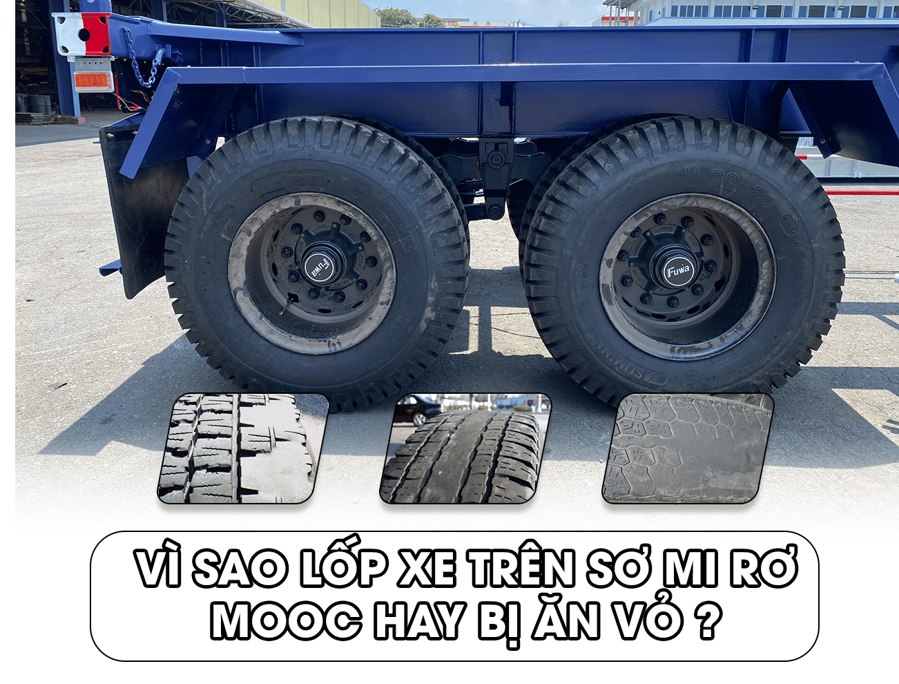 Nguyên nhân gây ra tình trạng lốp xe của rơ mooc bị ăn mòn nhanh