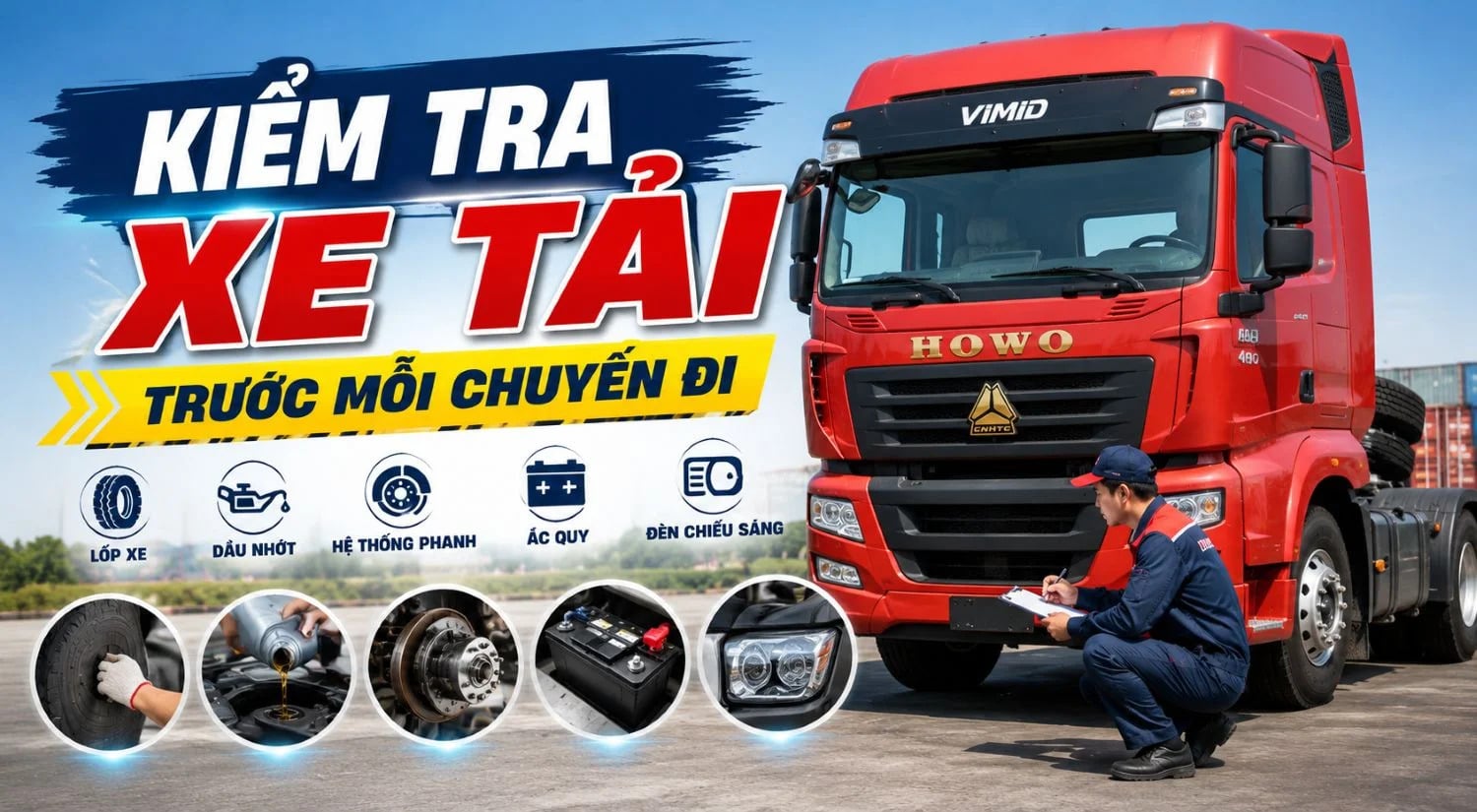 Checklist kiểm tra xe tải trước mỗi chuyến đi đường dài