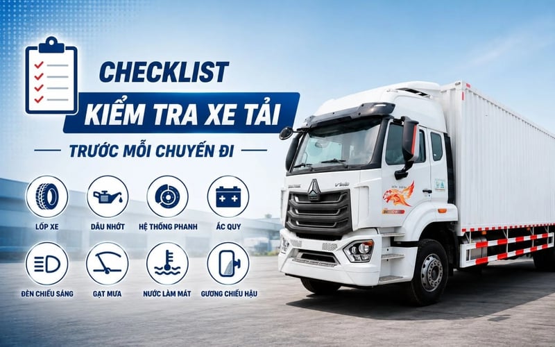 Checklist kiểm tra xe tải trước mỗi chuyến đi đường dài