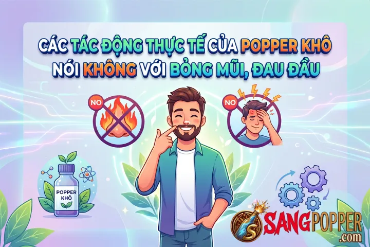 Các Tác Động Thực Tế Của Popper Khô: Nói Không Với Bỏng Mũi, Đau Đầu