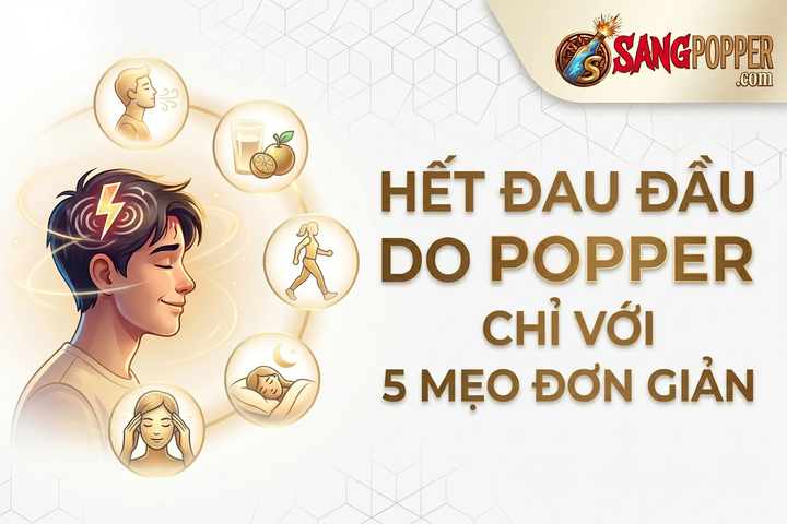 Hết Đau Đầu Do Popper Chỉ Với 5 Mẹo Đơn Giản: Tuyệt Chiêu Chơi Khôn Ngoan, Phê Êm Ái