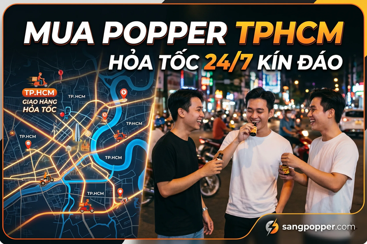 Mua Popper Chính Hãng Tại TpHCM - Dịch Vụ Giao Hỏa Tốc 24/7 Kín Đáo