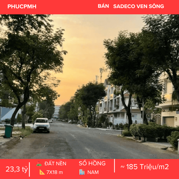 💎ĐẤT NỀN SADECO VEN SÔNG – MÃ LÔ O19 MẶT TIỀN TRỤC CHÍNH ĐƯỜNG SỐ 8 – VỊ TRÍ VÀNG KẾT NỐI