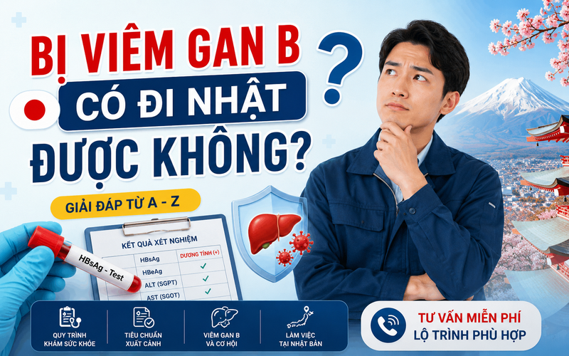 Bị Viêm Gan B Có Đi Nhật Được Không? Điều Kiện Sức Khỏe Và Những Điều Cần Biết