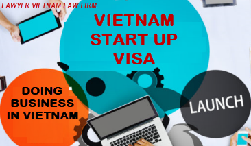 Visa khởi nghiệp ở Việt Nam cho người nước ngoài Visa khởi nghiệp ở Việt Nam cho người nước ngoài